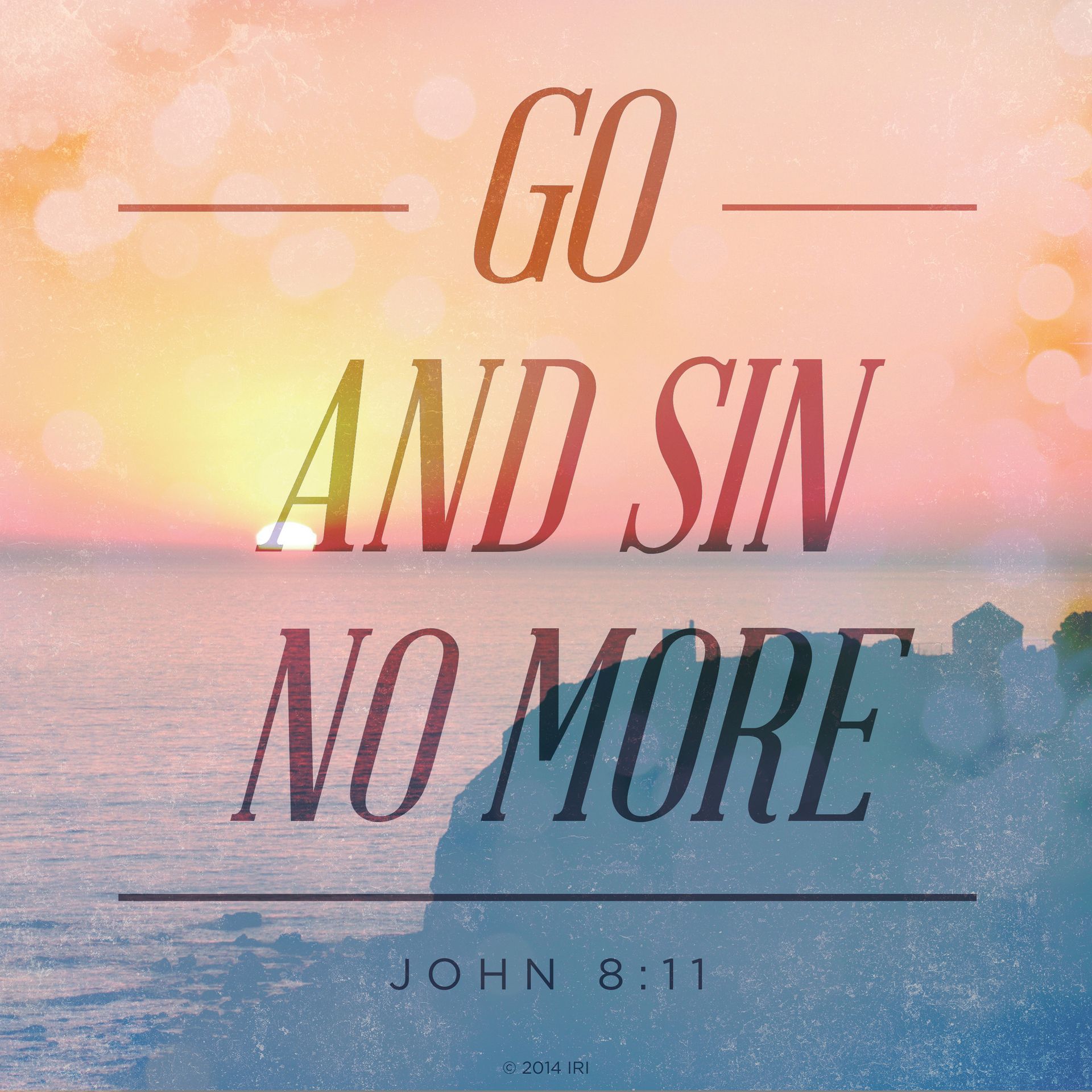 “Go, and sin no more.”—John 8:11