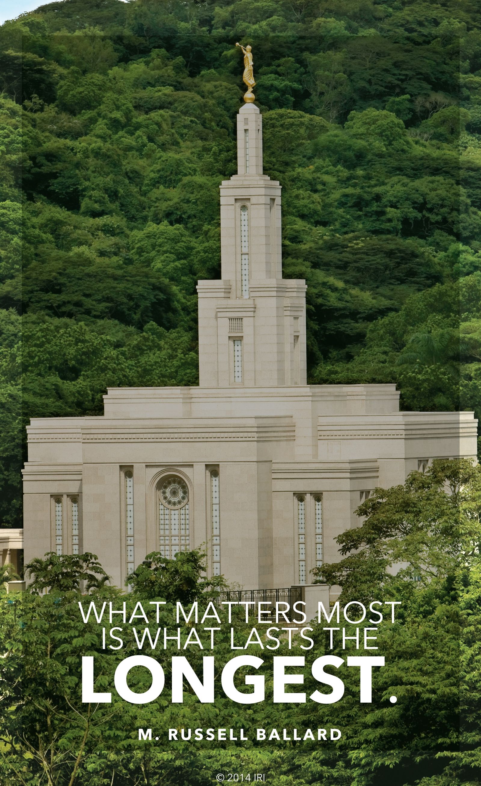 “What matters most is what lasts the longest.”—Elder M. Russell Ballard, “What Matters Most Is What Lasts Longest”
