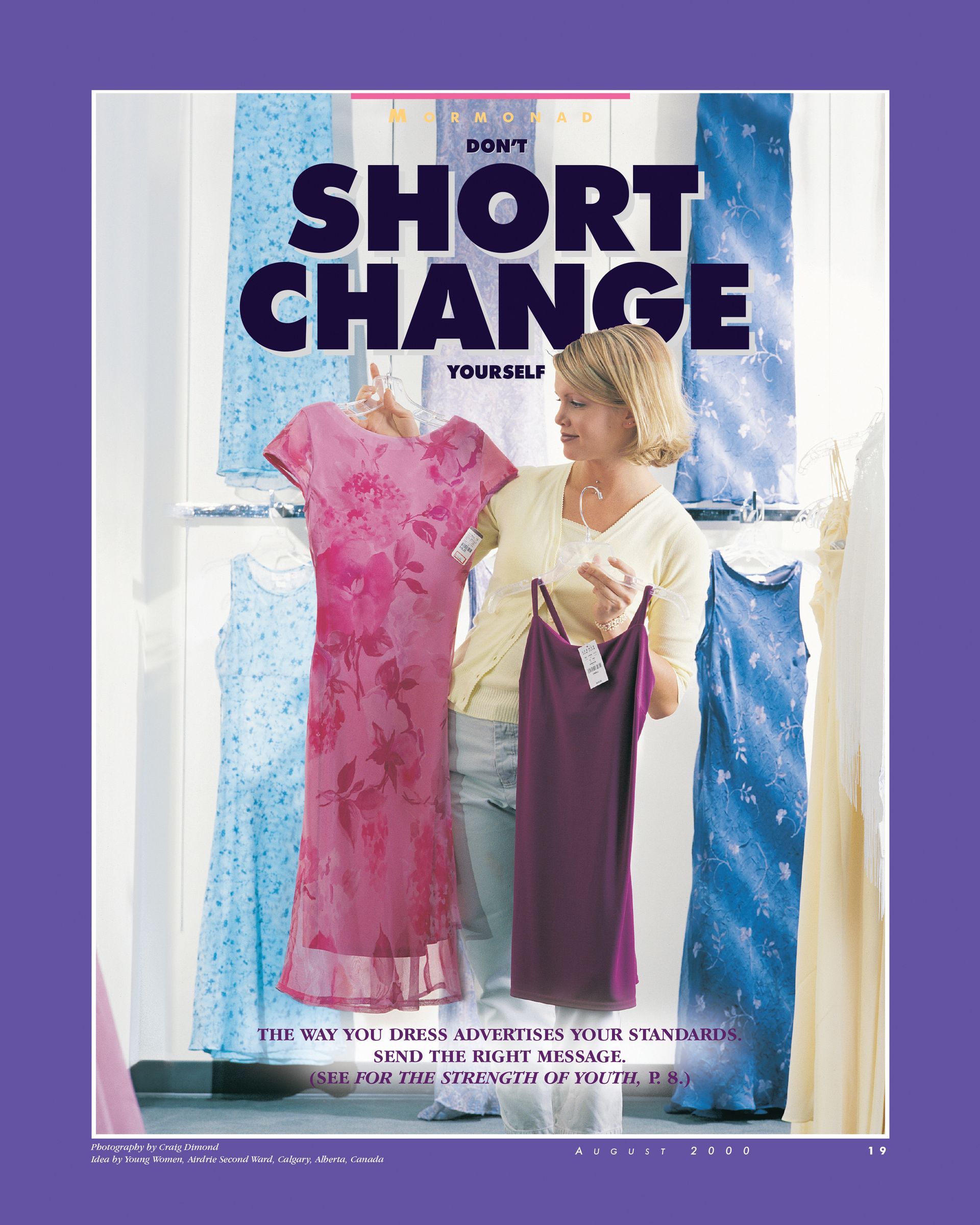 Don't Short Change Yourself. The way you dress advertises your standards. Send the right message. (See For the Strength of Youth, p. 8.) Aug. 2000 © undefined ipCode 1.