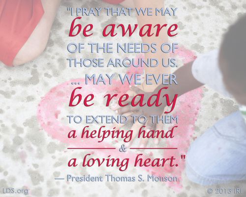 An image of two children’s hands, combined with a quote by President Thomas S. Monson: “I pray that we may be aware of the needs of those around us.”