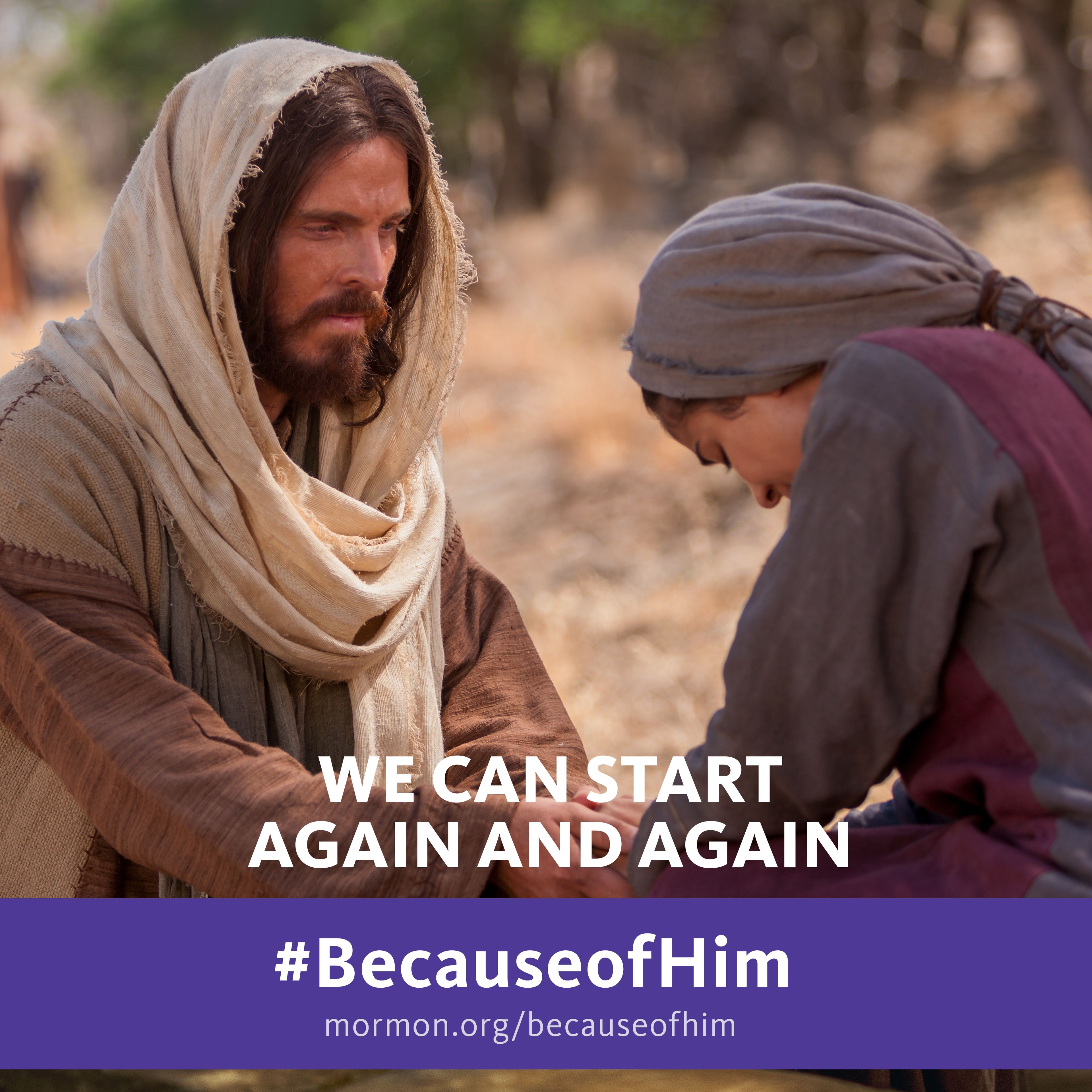 We can start again and again. #BecauseofHim, mormon.org/becauseofhim © undefined ipCode 1.