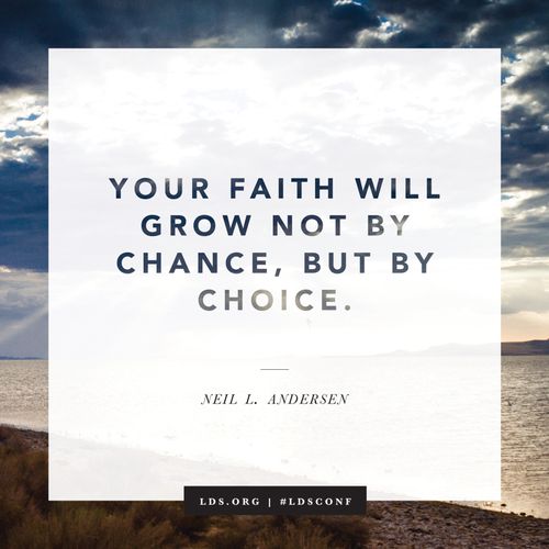 A quote from Elder Neil L. Andersen, “Your faith will grow not by chance, but by choice,” on a white background bordered by a lake and clouds.