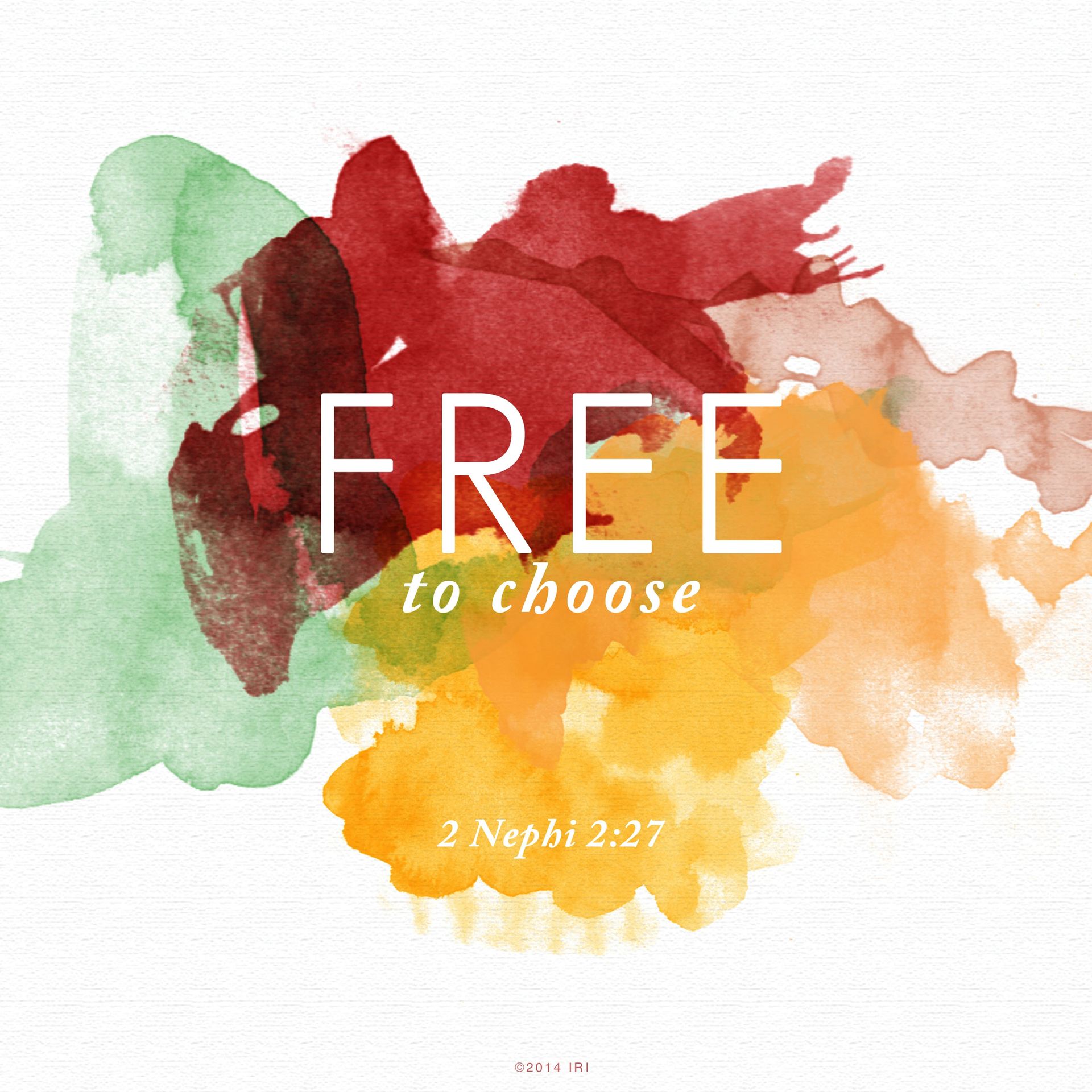 “Free to choose.”—2 Nephi 2:27