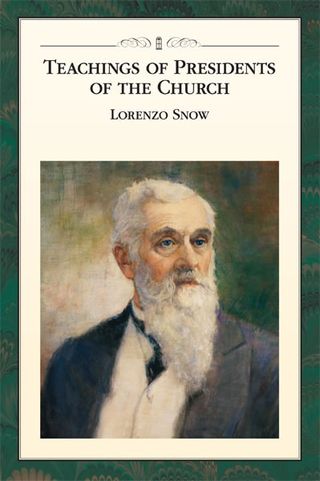 Teachings of Presidents of the Church: Lorenzo Snow