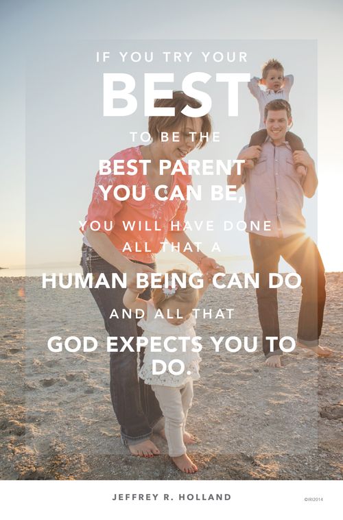 An image of a family on a beach, coupled with a quote by Elder Jeffrey R. Holland: “If you try your best to be the best parent you can be, you will have done all … that God expects you to do.”