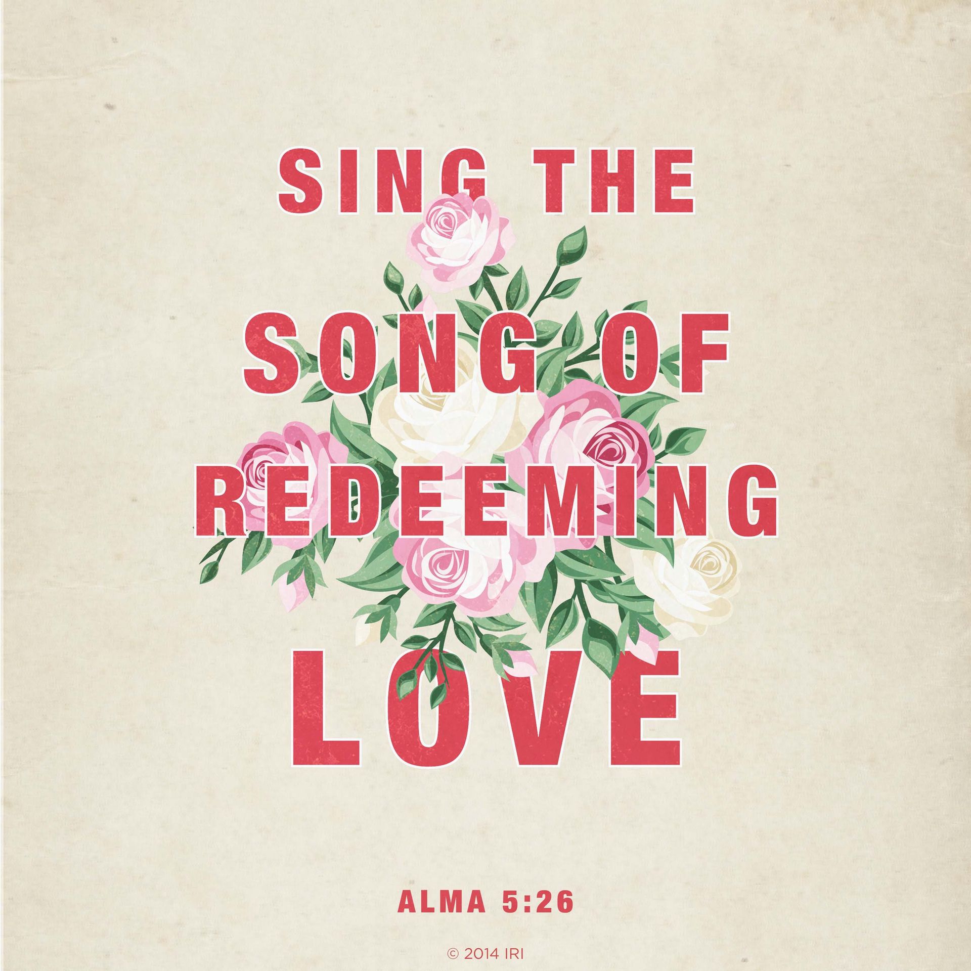 “Sing the song of redeeming love.”—Alma 5:26