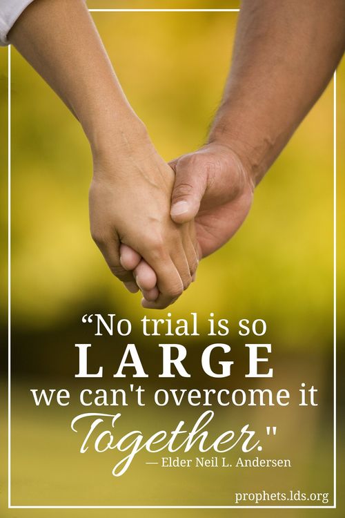 An image of a man’s hand holding a woman’s hand, combined with a quote by Elder Neil L. Andersen: “No trial is so large we can't overcome it together.”