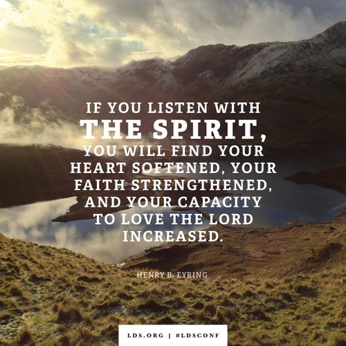 A photograph of a river combined with a quote by President Eyring: “If you listen with the Spirit, you will find … your capacity to love the Lord increased.”