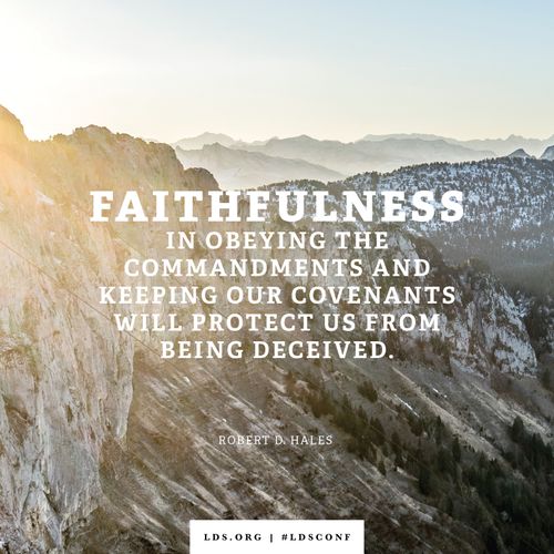 An image of a mountain range combined with a quote by Elder Hales: “Faithfulness in obeying the commandments … will protect us from being deceived.”