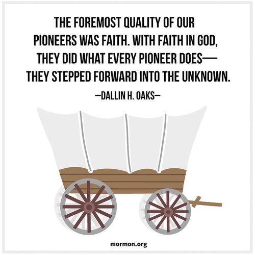 A graphic of a covered wagon combined with a quote by Elder Dallin H. Oaks: “The foremost quality of our pioneers was faith.”