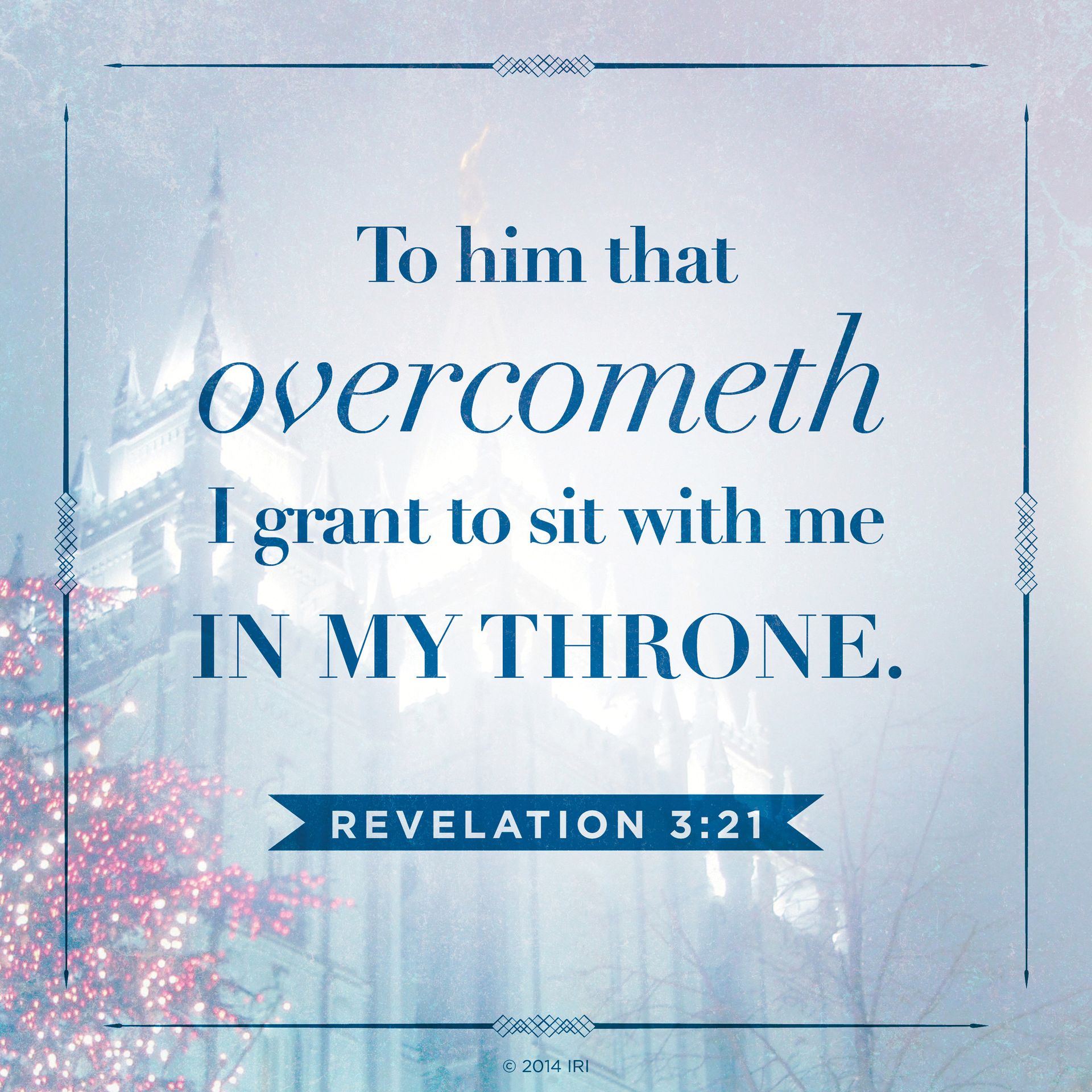 “To him that overcometh will I grant to sit with me in my throne.”—Revelation 3:21