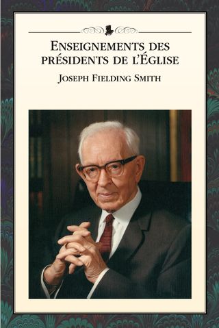 Enseignements des présidents de l’Église : Joseph Fielding Smith