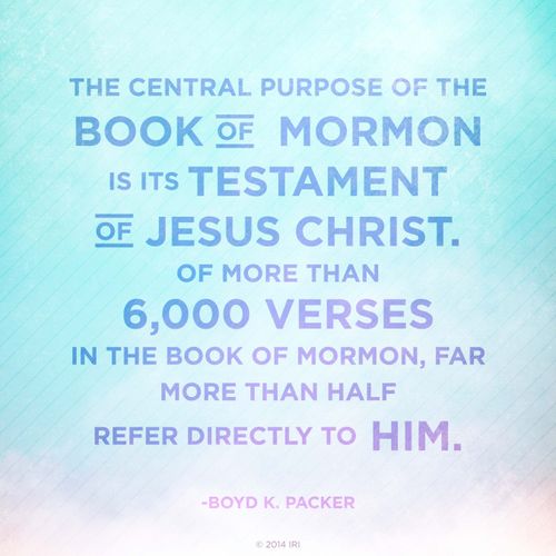 A blue graphic with a quote by President Boyd K. Packer: “The central purpose of the Book of Mormon is its testament of Jesus Christ.”