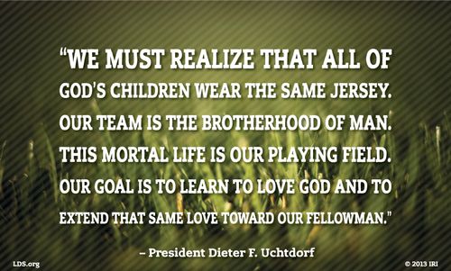 A close-up photo of grass, combined with a quote by President Dieter F. Uchtdorf: “We must realize that all of God’s children wear the same jersey.”