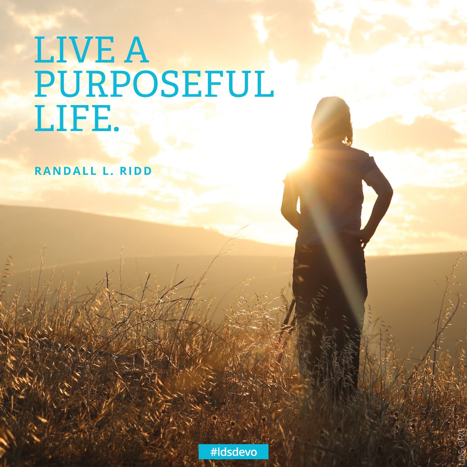 “Live a purposeful life.” —Randall L. Ridd, “Living with Purpose: The Importance of ‘Real Intent’” © undefined ipCode 1.