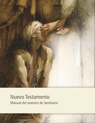 El Nuevo Testamento: Manual del maestro de Seminario