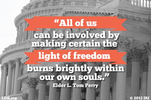 An image of a state capital building, combined with a quote by Elder L. Tom Perry: “All of us can be involved by making certain the light of freedom burns brightly.”