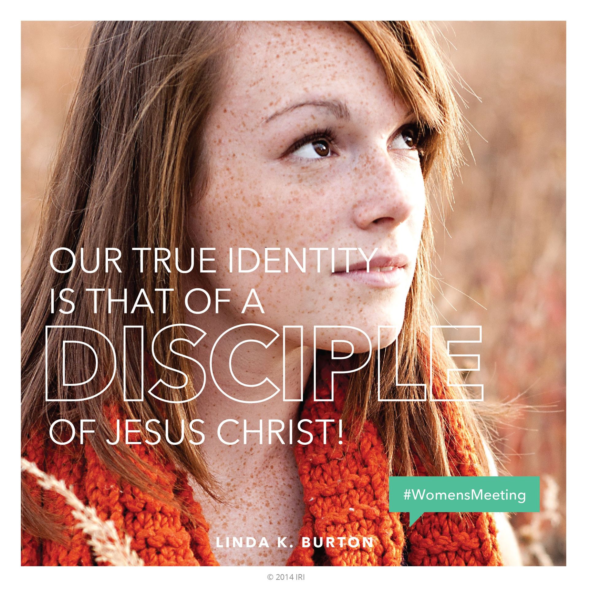 “Our true identity is that of a disciple of Jesus Christ!”—Sister Linda K. Burton, “Wanted: Hands and Hearts to Hasten the Work” © See Individual Images ipCode 1.