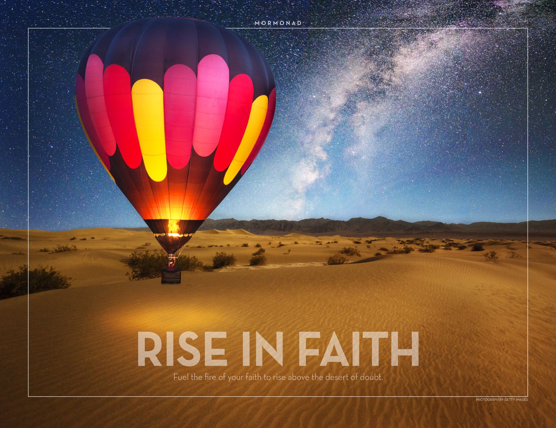 Fuel the fire of your faith to rise above the desert of doubt. © undefined ipCode 1.