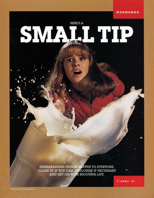 A conceptual photograph of a young woman tripping and spilling a large glass of milk, paired with the words “Here’s a Small Tip.”