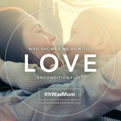 A photograph of a woman holding her young son, combined with the words “Who showed me how to love unconditionally?”