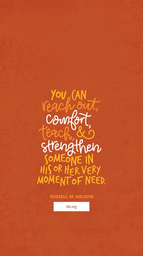An orange background with a quote by President Russell M. Nelson: “You can reach out, comfort, teach, and strengthen.”