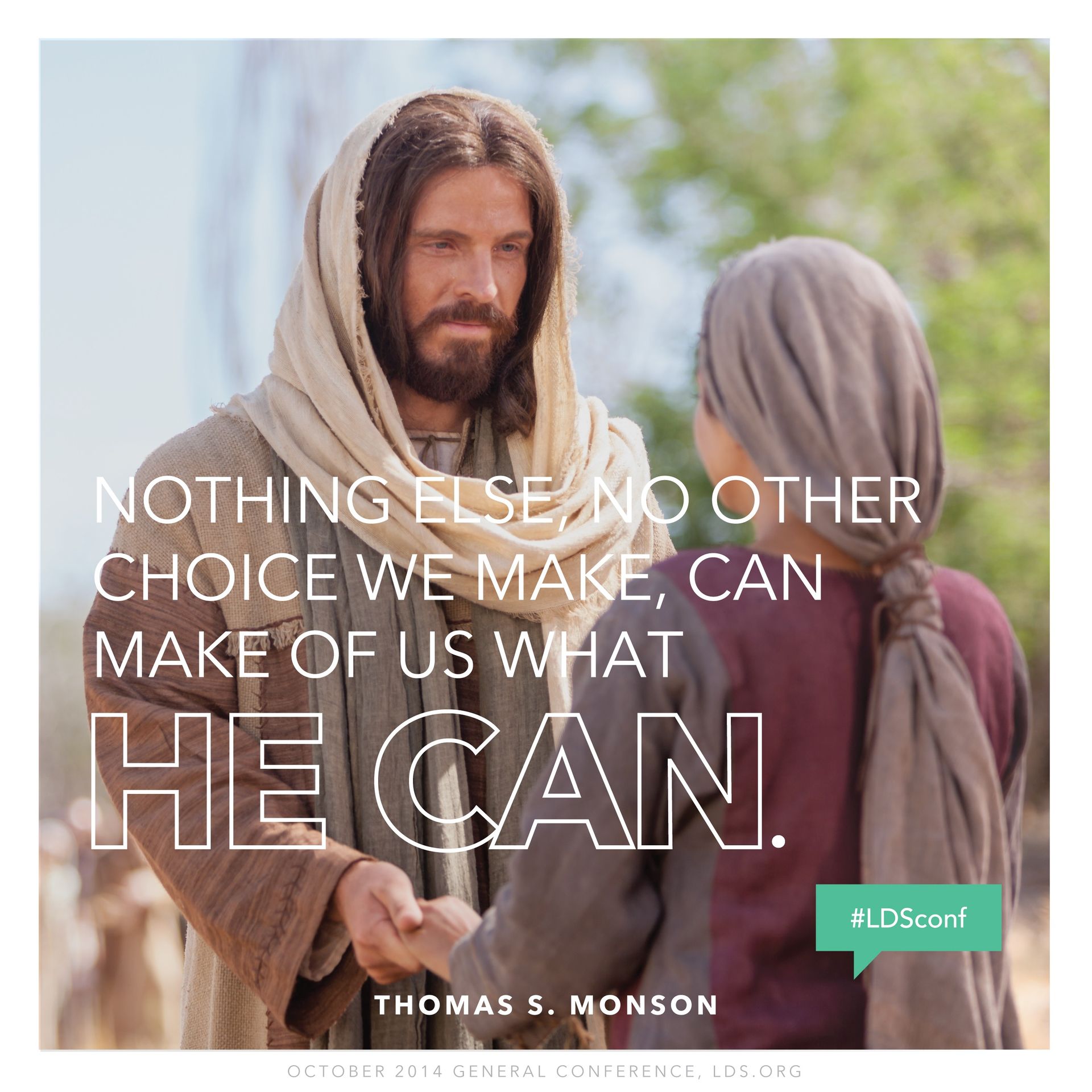 “Nothing else, no other choice we make, can make of us what He can.”—President Thomas S. Monson, “Ponder the Path of Thy Feet” © undefined ipCode 1.