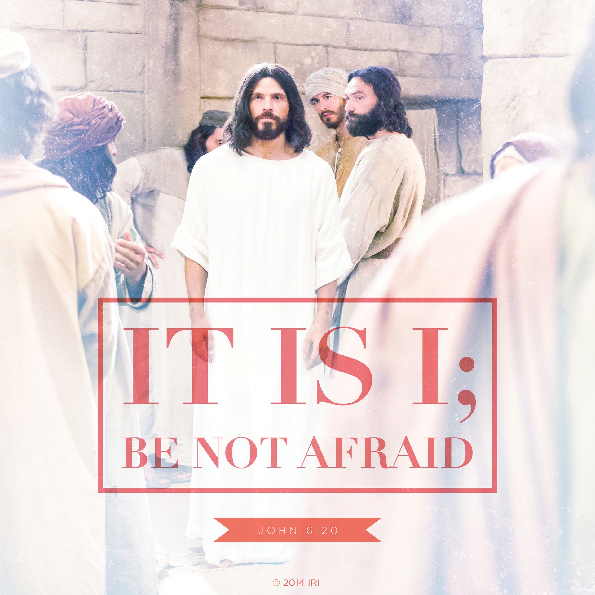“It is I; be not afraid.”—John 6:20