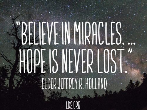 An image of the stars in the night sky, coupled with a quote by Elder Jeffrey R. Holland: “Believe in miracles. … Hope is never lost.”