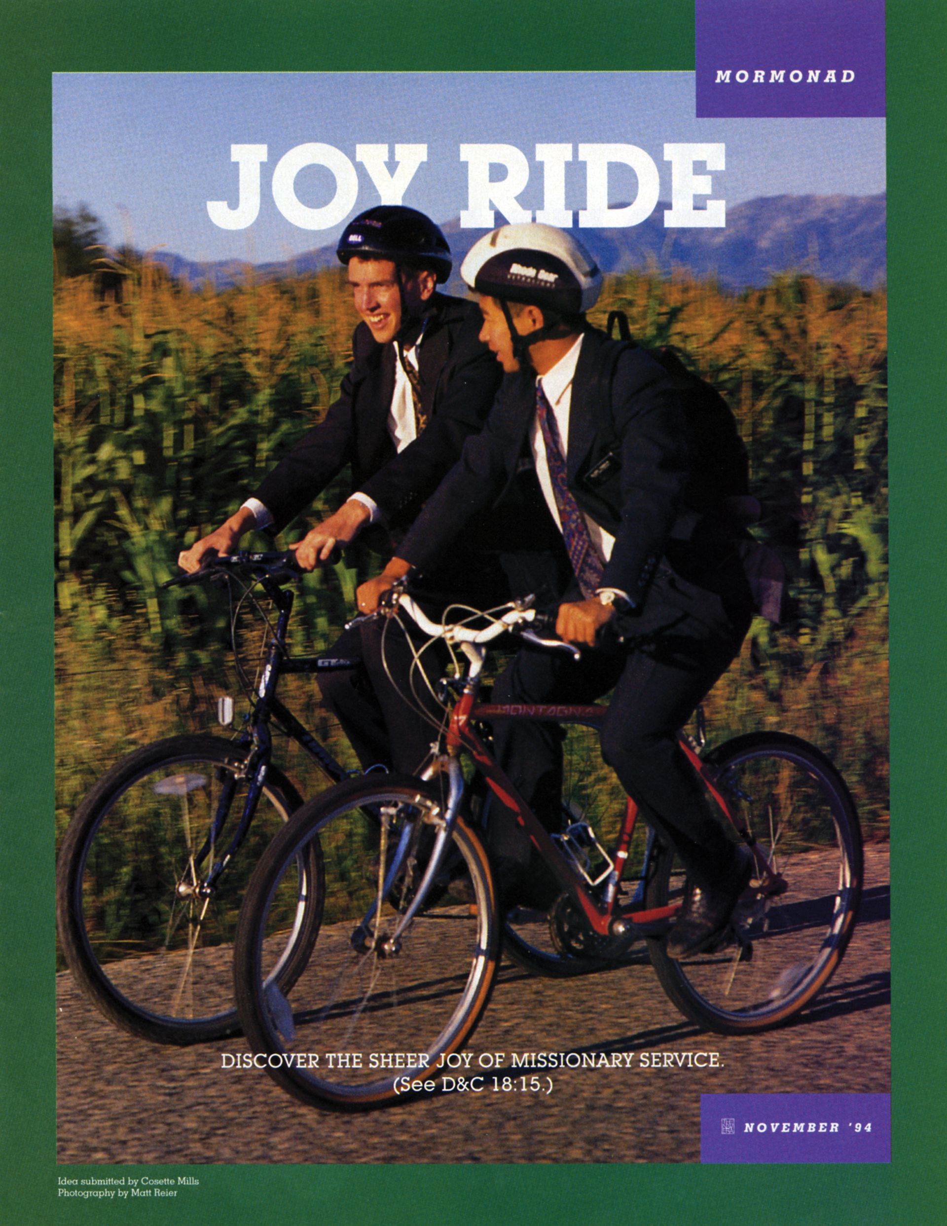Joy Ride. Discover the sheer joy of missionary service. (See D&C 18:15.) Nov. 1994 © undefined ipCode 1.