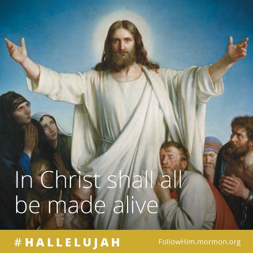 A painting of Christ with outstretched arms, surrounded by a multitude of people, paired with the words “In Christ shall all be made alive.”