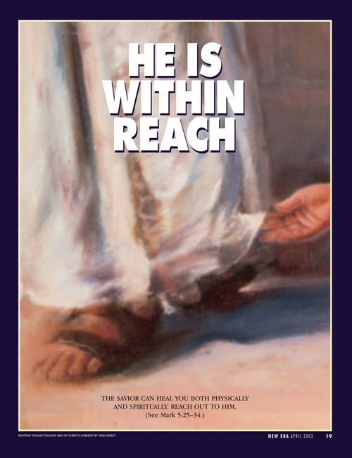 A painting of a hand reaching out to touch the hem of the Savior’s robe, paired with the words “He Is within Reach.”