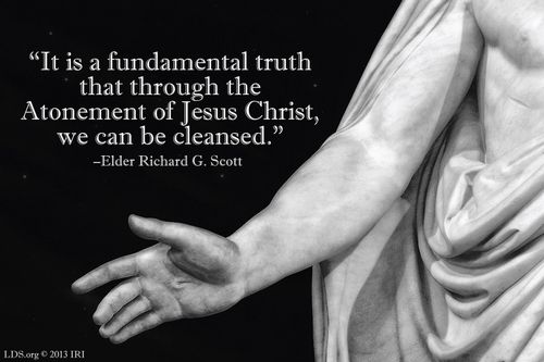 An image of a Christus statue coupled with a quote by Elder Richard G. Scott: “It is a fundamental truth that through the Atonement … we can be cleansed.”