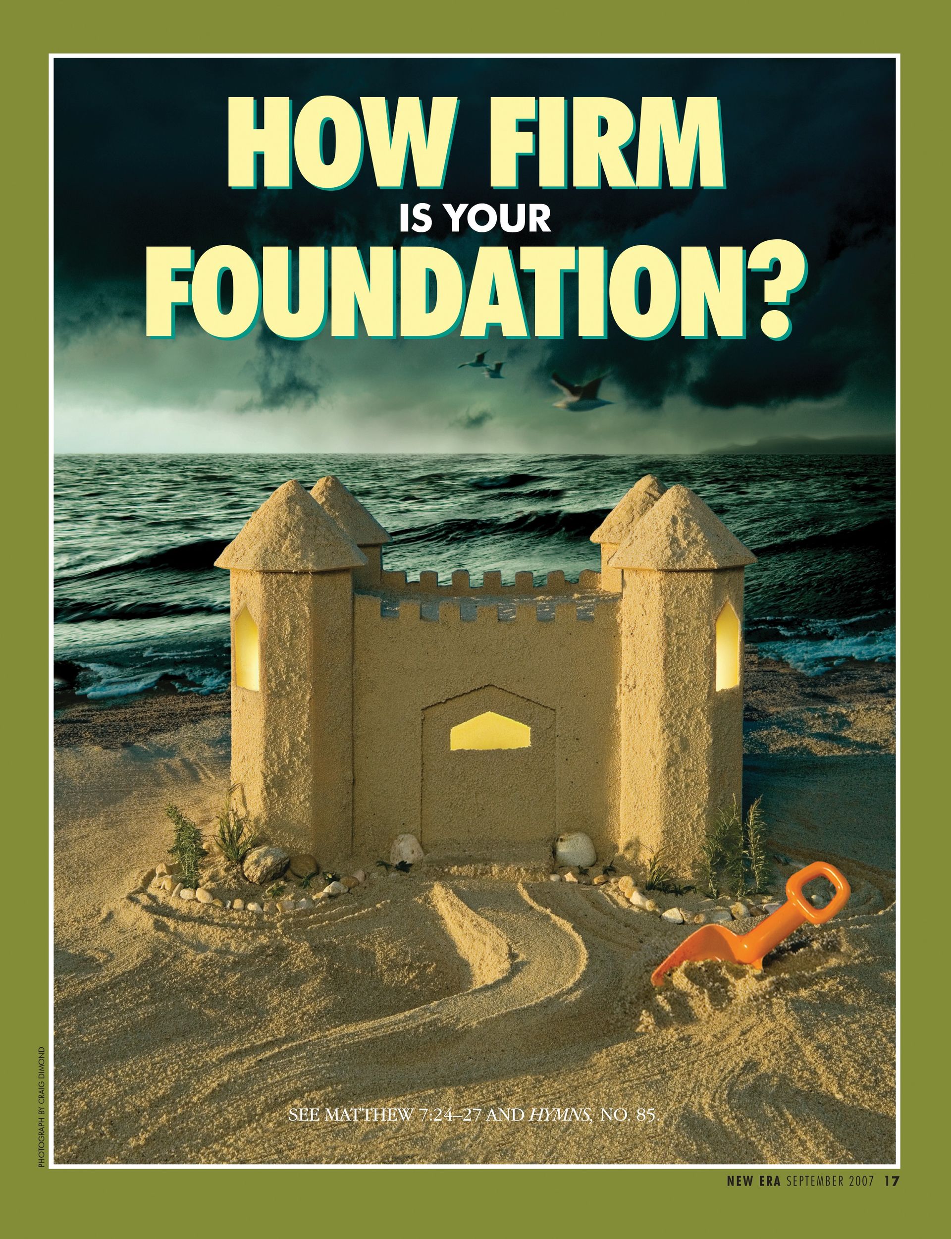 How Firm Is Your Foundation? See Matthew 7:24–27 and Hymns, no. 85. Sept. 2007 © undefined ipCode 1.