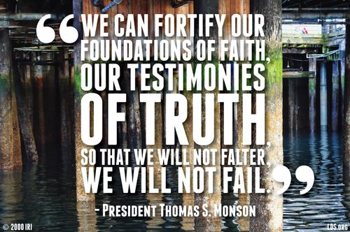 A photograph of a pier combined with a quote by President Thomas S. Monson: “We can fortify our foundations of faith … so that we will not falter.”