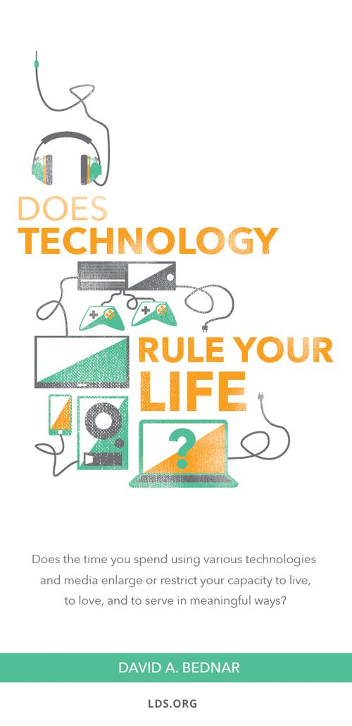 Does technology rule your life? “Does the time you spend using various technologies and media enlarge or restrict your capacity to live, to love, and to serve in meaningful ways?”—Elder David A. Bednar, “Things as They Really Are”