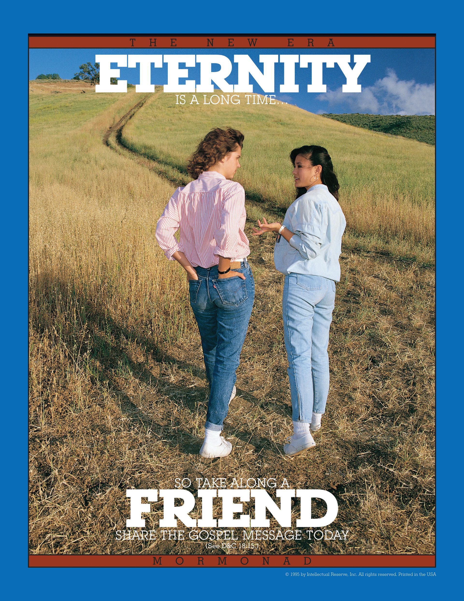 Eternity Is a Long Time, So Take Along a Friend. Share the gospel message today. July 1988 © undefined ipCode 1.