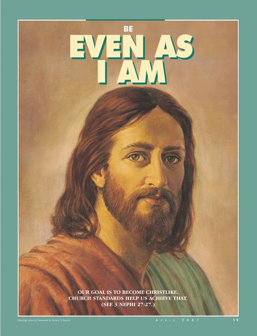 A painting of the Savior, paired with the words “Be Even as I Am.”