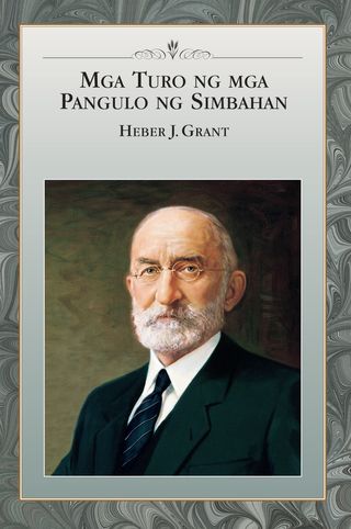 Mga Turo ng mga Pangulo ng Simbahan: Heber J. Grant