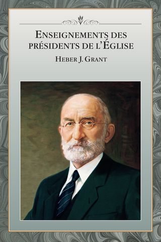 Enseignements des présidents de l’Église : Heber J. Grant