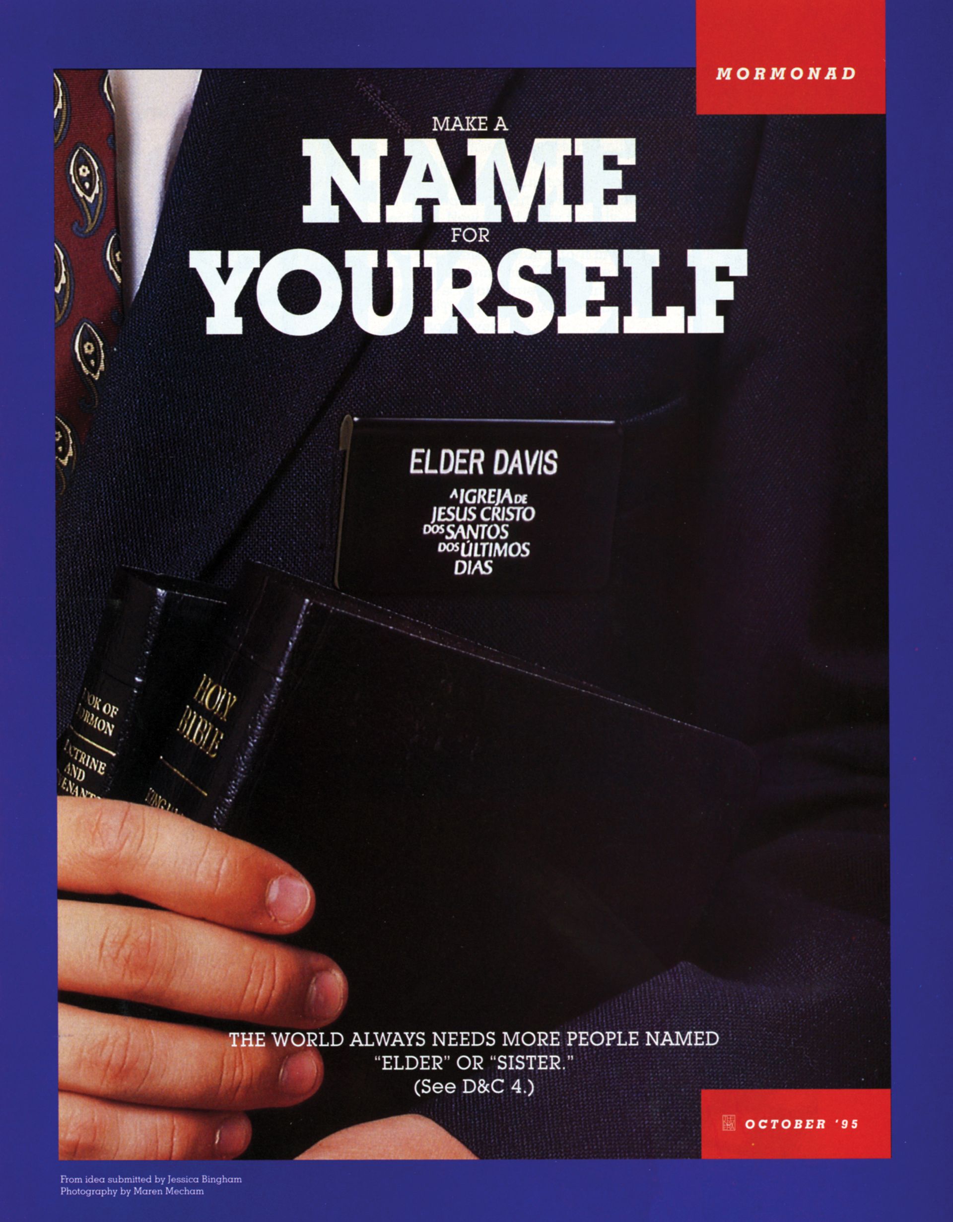 Make a Name for Yourself. The world always needs more people named “Elder” or “Sister.” (See D&C 4.) Oct. 1995 © undefined ipCode 1.