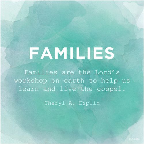 A blue watercolor wash combined with a quote by Sister Cheryl A. Esplin: “Families are the Lord’s workshop.”