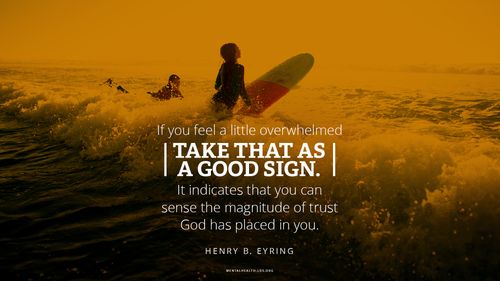 Three women riding waves with surfboards with a quote from President Henry B. Eyring: "If you feel a little overwhelmed take that as a good sign. It indicates that you can sense the magnitude of trust God has placed in you."
