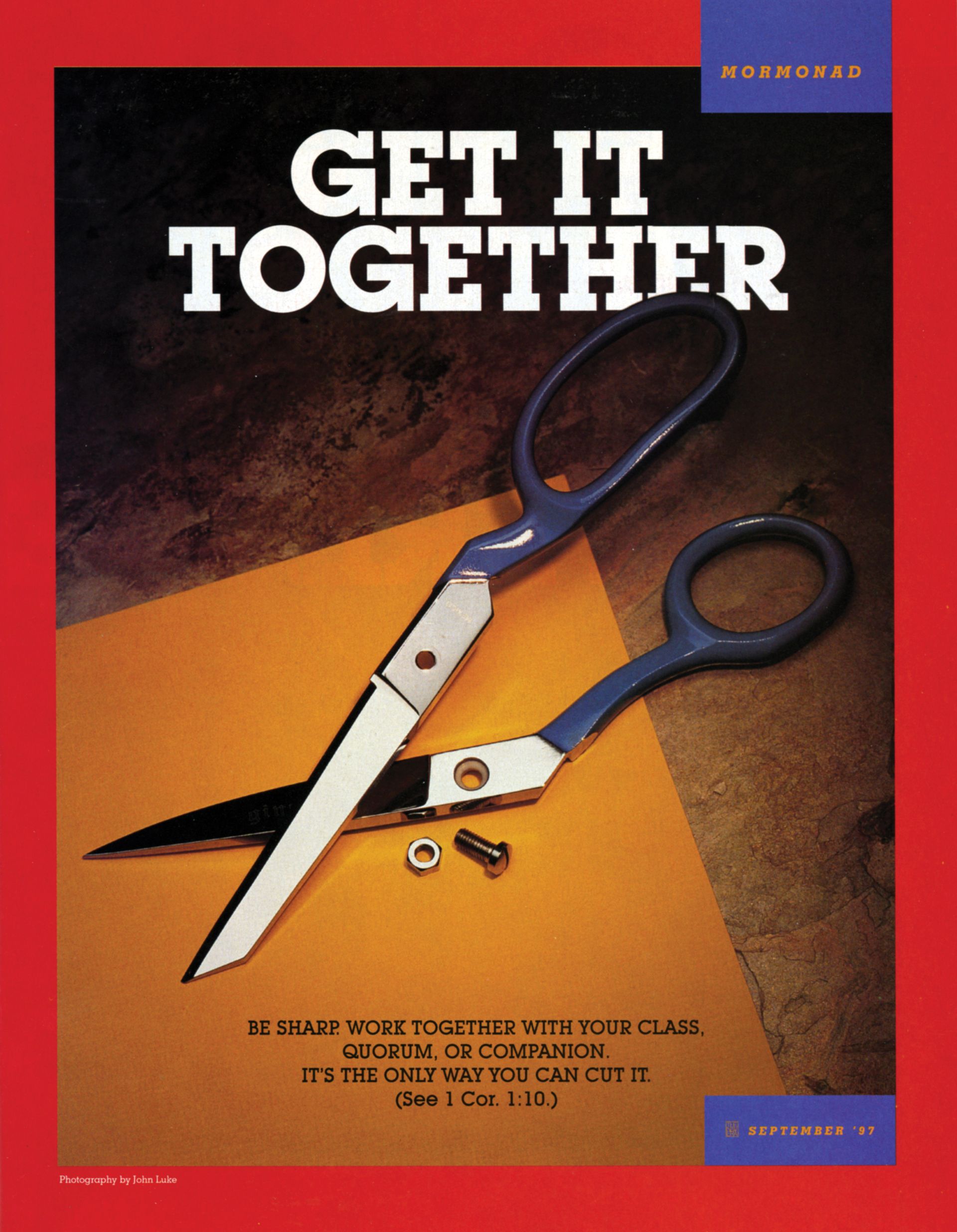 Get It Together. Be sharp. Work together with your class, quorum, or companion. It’s the only way you can cut it. (See 1 Cor. 1:10.) Sept. 1997 © undefined ipCode 1.
