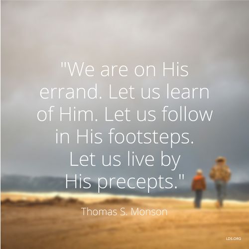An image of a man and boy walking, paired with a quote by President Thomas S. Monson: “We are on His errand.”