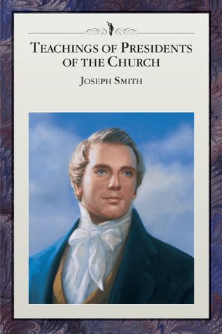 Teachings of Presidents of the Church: Joseph Smith