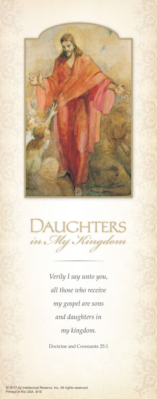 The back side of the official Relief Society bookmark. It bears a picture of Christ and text that reads: “Daughters in My Kingdom  ‘Verily I say unto you, all those who receive my gospel are sons and daughters in my kingdom.’ Doctrine and Covenants 25:1”