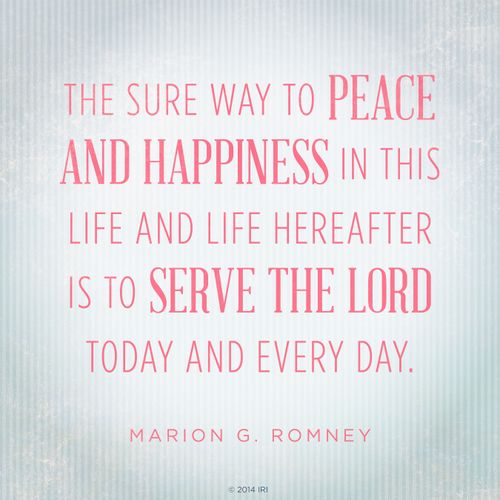A gray striped background with a quote by President Marion G. Romney: “The sure way to peace … is to serve the Lord … every day.”