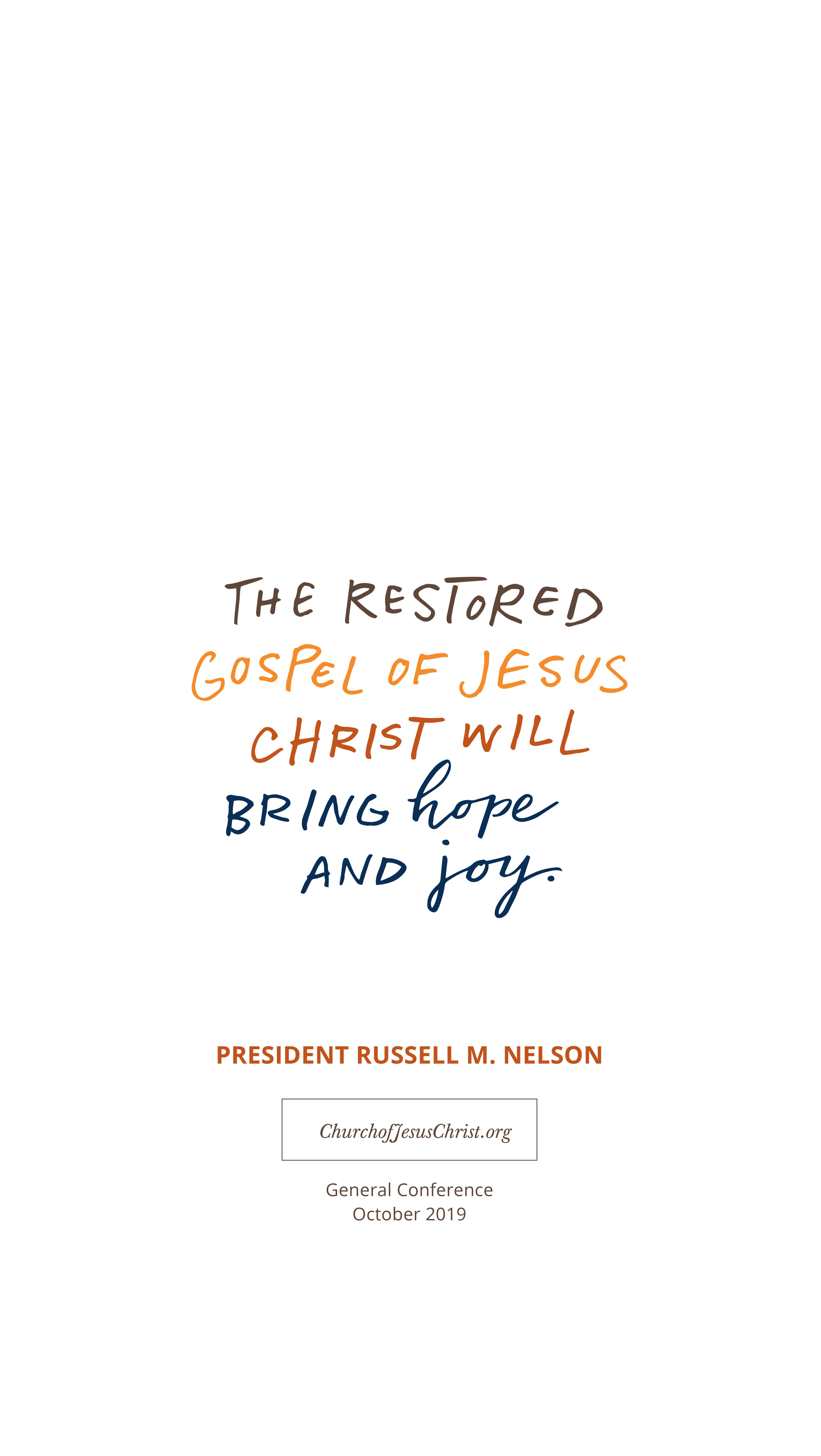"The Restored Gospel of Jesus Christ will bring hope and joy."—Russell M. Nelson