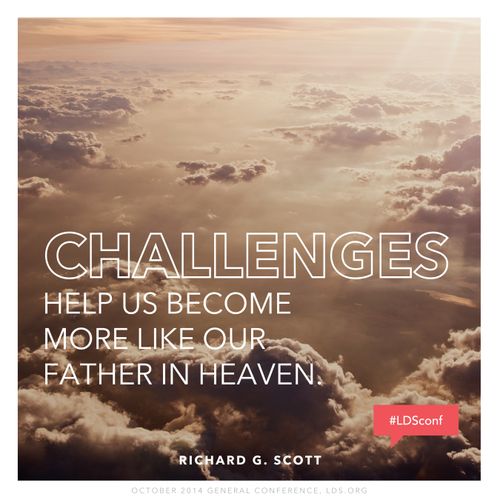 A bird’s-eye view of clouds, paired with a quote by Elder Richard G. Scott: “Challenges help us become more like our Father.”